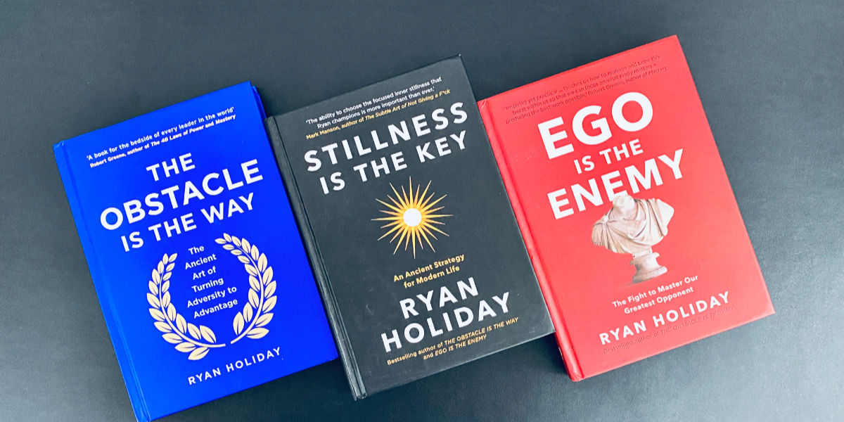 Ryan Holiday - The obstacle is the way, Stillness is the key, Ego is the enemy