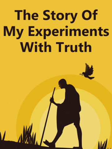The Story of My Experiments with Truth by Mohandas Karamchand Gandhi